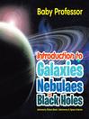 Cover image for Introduction to Galaxies, Nebulaes and Black Holes Astronomy Picture Book--Astronomy & Space Science